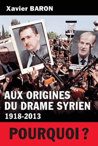 Aux origines du drame syrien (1918-2013)