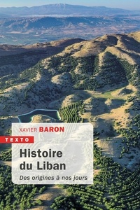 Xavier Baron - Histoire du Liban - Des origines à nos jours.