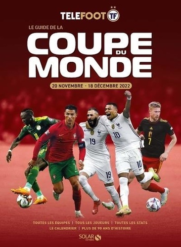 Le guide de la Coupe du monde. 20 novembre - 18 décembre 2022