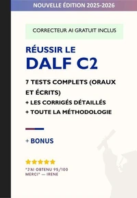 RÉUSSIR LE DALF C2 : 7 tests complets avec corrigés détaillés + Méthodologie + Correcteur IA gratuit