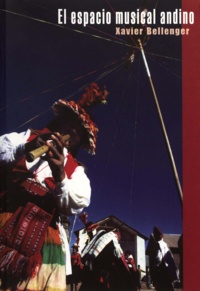 Xavier Bellenger - El espacio musical andino - Modo ritualizado de la producción musical en la Isla de Taquile y en la región del Lago Titicaca.