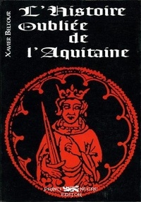 Xavier Beltour - L'histoire oubliée de l'Aquitaine.