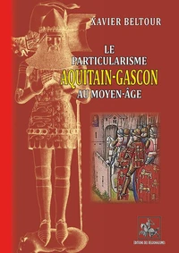 Le particularisme Aquitain-Gascon au Moyen-Age