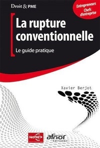 Xavier Berjot - La rupture conventionnelle - Le guide pratique.