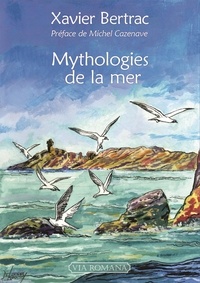 Xavier Bertrac - Mythologies de la mer.