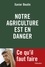 Notre agriculture française est en danger. Ce qu'il faut faire