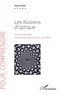 Xavier Bolot - Les illusions d'optique - Une introduction à la pensée quantique du quotidien.