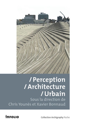 Xavier Bonnaud et Chris Younès - Perception/Architecture/Urbain.