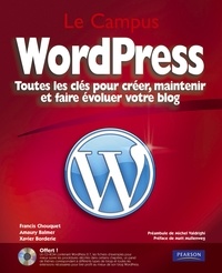 Xavier Borderie et Francis Chouquet - WordPress - Toutes les clés pour créer, maintenir et faire évoluer votre blog. 1 Cédérom