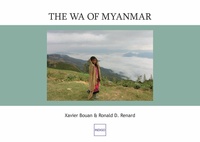 Xavier Bouan et Ronald-D Renard - The Wa of Myanmar.