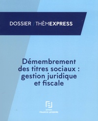 Xavier Bouché - Démembrement des titres sociaux : gestion juridique et fiscale.