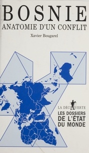 Xavier Bougarel - Bosnie - Anatomie d'un conflit.