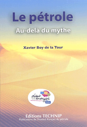 Xavier Boy de La Tour - Le pétrole - Au-delà du mythe.