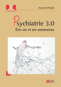Xavier Briffault - Psychiatrie 3.0 - Etre soi et ses connexions.