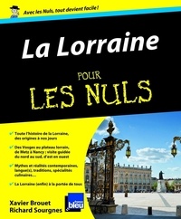 Xavier Brouet et Richard Sourgnes - La Lorraine pour les Nuls.