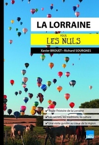 Xavier Brouet et Richard Sourgnes - La Lorraine pour les nuls.