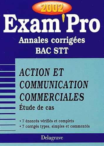 Xavier Brouillard - Action Et Communication Commerciales Bac Stt Etude De Cas. Annales Corrigees 2002.