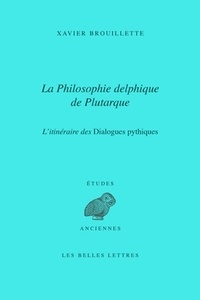 Xavier Brouillette - La philosophie delphique de Plutarque.