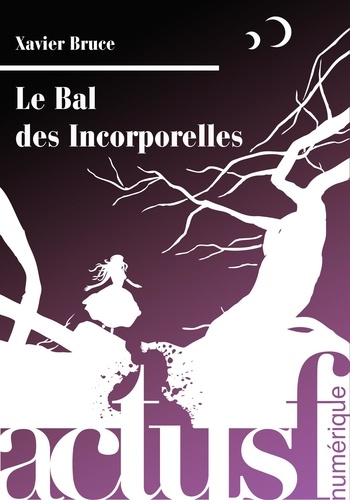 Xavier Bruce - Le Bal des Incorporelles.