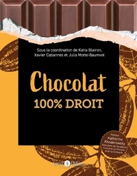 Xavier Cabannes et Katia Blairon - Chocolat 100% droit.