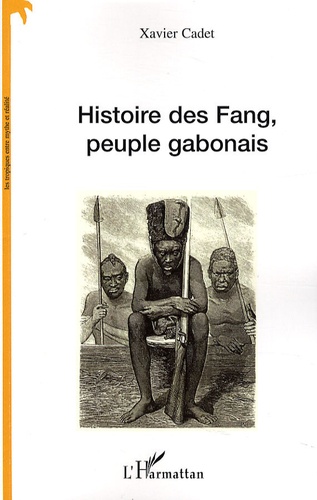 Xavier Cadet - Histoire des Fang, peuple gabonais.