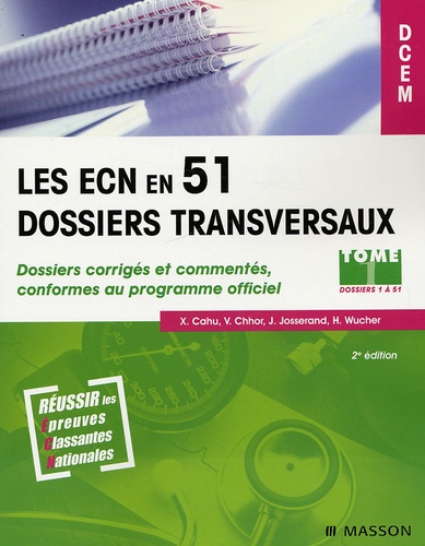 Xavier Cahu et Vibol Chhor - Les ECN en 51 dossiers transversaux - Volume 1, Dossiers corrigés et commentés conformes au programme officiel.