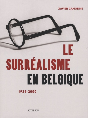 Xavier Canonne - Le surréalisme en Belgique - 1924-2000.