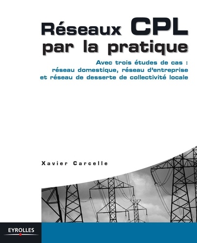 Xavier Carcelle - Réseaux CPL par la pratique.