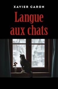 Xavier Caron - Langue aux chats.