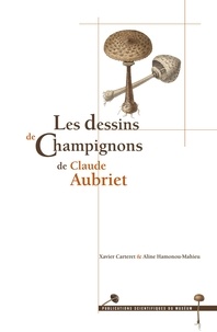 Xavier Carteret et Aline Hamonou-Mahieu - Les dessins de champignons de Claude Aubriet.