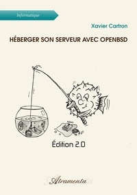 Xavier Cartron - Héberger son serveur avec OpenBSD - Édition 2.0.