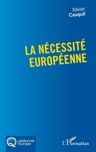 Xavier Cauquil - La nécessité européenne.