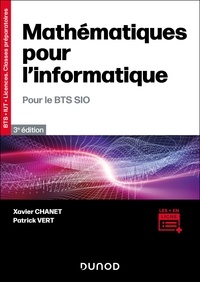 Xavier Chanet et Patrick Vert - Mathématiques pour l'informatique - Pour le BTS SIO.