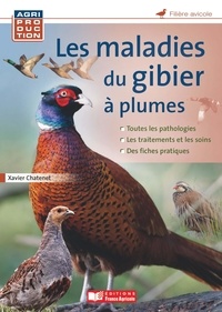 Xavier Chatenet - Les maladies du gibier à plumes.