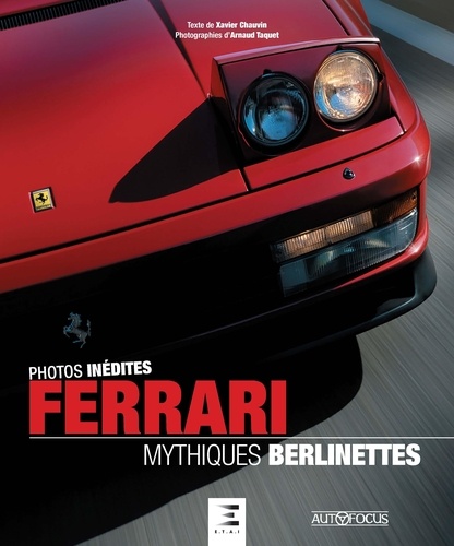 Ferrari, mythiques berlinettes. Avec des photos inédites