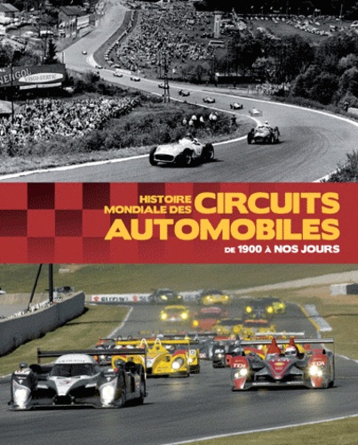 Xavier Chauvin et Michel Morelli - Histoire mondiale des circuits automobiles.