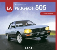 Xavier Chauvin - La Peugeot 505 de mon père.