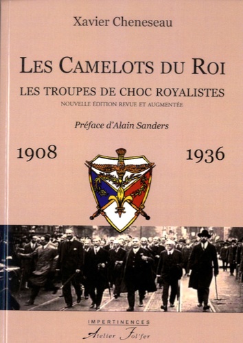 Xavier Cheneseau - Les Camelots du Roi - Les troupes de choc royalistes.