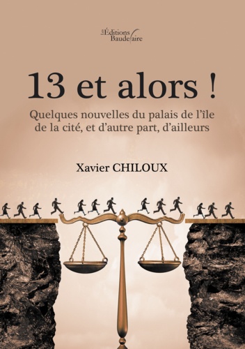 13 et alors ! Quelques nouvelles du palais de l'île de la cité, et d'autre part, d'ailleurs