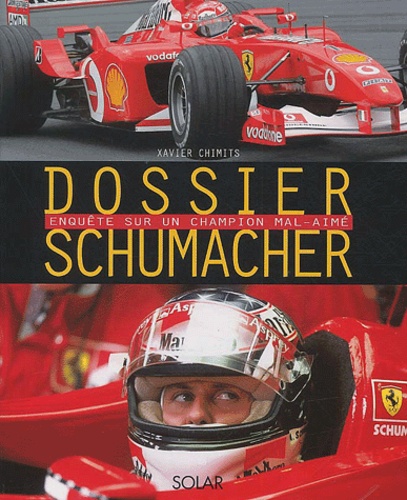 Xavier Chimits - Dossier Schumacher. - Enquête sur un champion mal-aimé.