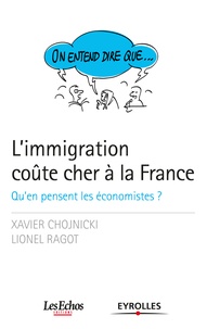 Xavier Chojnicki et Lionel Ragot - L'immigration coûte cher à la France - Qu'en pensent les économistes ?.