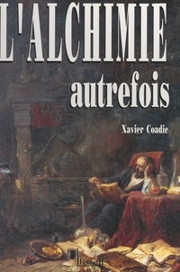Xavier Coadic et Fabrice Conan - L'alchimie autrefois.