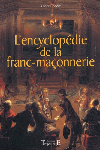 Xavier Coadic - L'encyclopédie de la franc-maçonnerie.