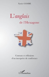Xavier Combe - L'anglais de l'Hexagone - Constats et réflexions d'un interprète de conférence.