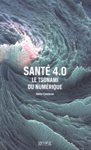 Xavier Comtesse - Santé 4.0 - Le tsunami du numérique.