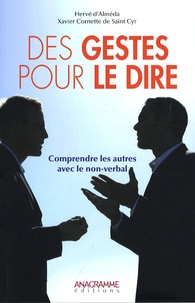 Xavier Cornette de Saint Cyr et Hervé d' Almeida - Des gestes pour le dire.