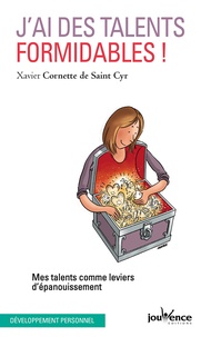 Xavier Cornette de Saint Cyr - J'ai des talents formidables ! - Mes talents comme leviers d'épanouissement.