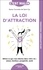 La loi d'attraction. Attirez ce que vous désirez dans votre vie : amour, bonheur, prospérité, santé