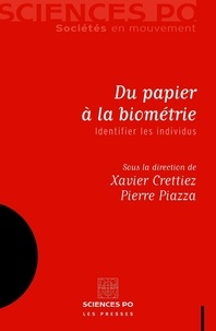 Xavier Crettiez et Pierre Piazza - Du papier à la biométrie - Identifier les individus.