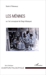 Xavier d' Hérouville - Les Ménines - Ou l'art conceptuel de Diego Vélasquez.